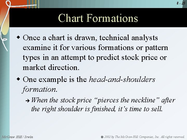 8 - 25 Chart Formations w Once a chart is drawn, technical analysts examine