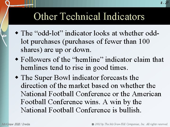 8 - 27 Other Technical Indicators w The “odd-lot” indicator looks at whether oddlot