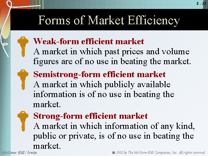 8 - 31 Forms of Market Efficiency Weak-form efficient market A market in which