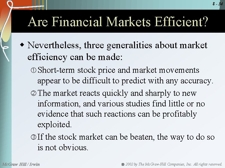 8 - 34 Are Financial Markets Efficient? w Nevertheless, three generalities about market efficiency