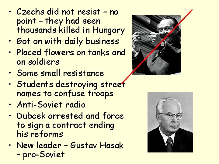  • Czechs did not resist – no point – they had seen thousands