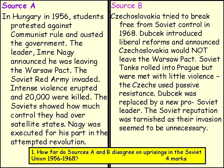 Source A Source B In Hungary in 1956, students Czechoslovakia tried to break free