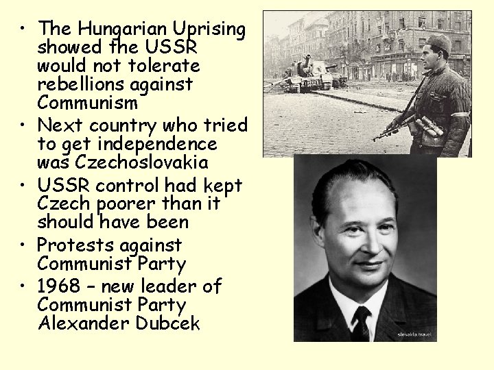  • The Hungarian Uprising showed the USSR would not tolerate rebellions against Communism