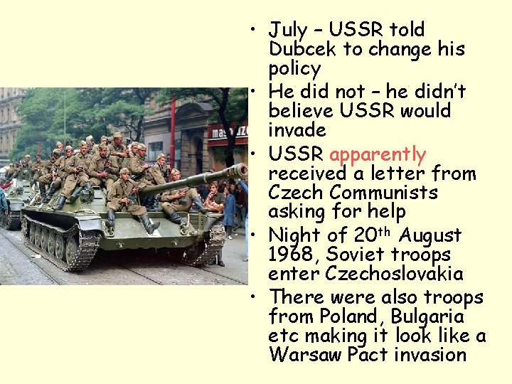  • July – USSR told Dubcek to change his policy • He did