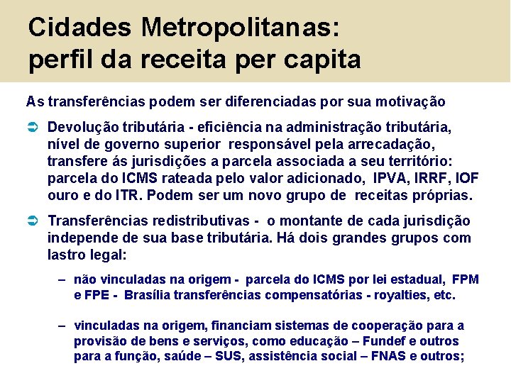 Cidades Metropolitanas: perfil da receita per capita As transferências podem ser diferenciadas por sua