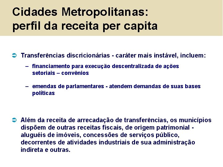 Cidades Metropolitanas: perfil da receita per capita Ü Transferências discricionárias - caráter mais instável,