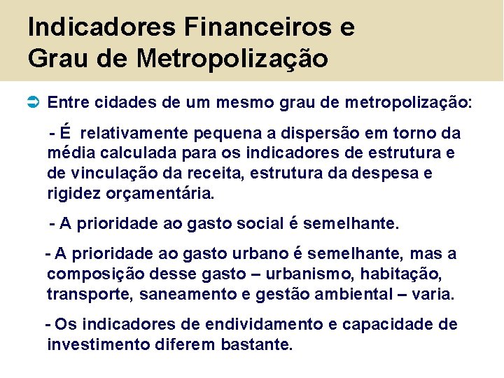 Indicadores Financeiros e Grau de Metropolização Ü Entre cidades de um mesmo grau de