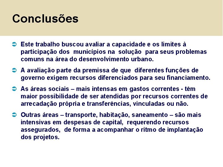 Conclusões Ü Este trabalho buscou avaliar a capacidade e os limites à participação dos