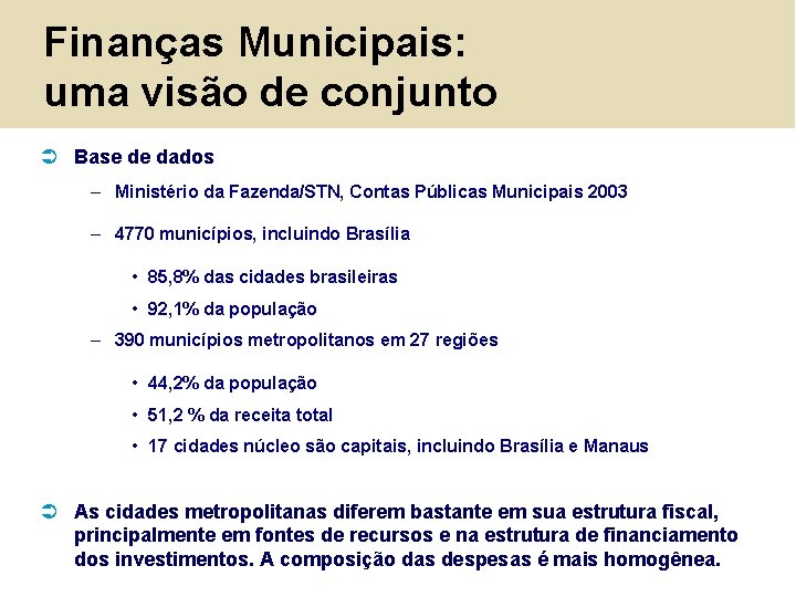 Finanças Municipais: uma visão de conjunto Ü Base de dados – Ministério da Fazenda/STN,