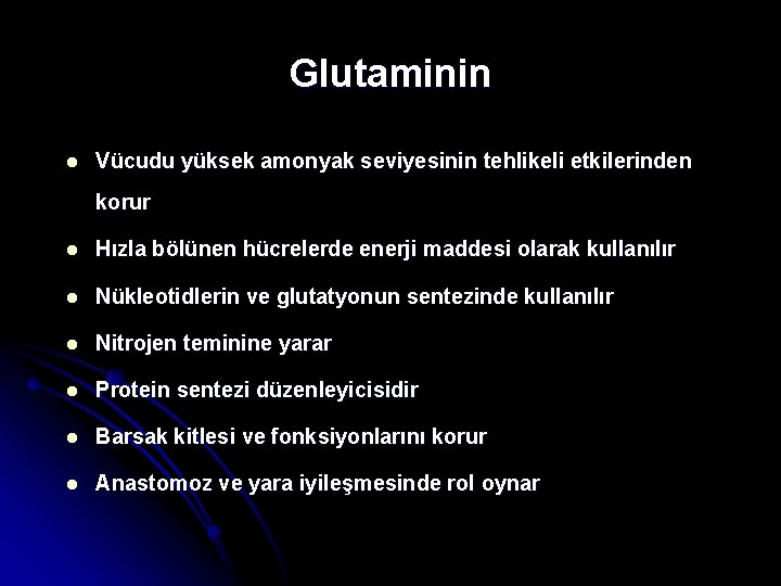 Glutaminin l Vücudu yüksek amonyak seviyesinin tehlikeli etkilerinden korur l Hızla bölünen hücrelerde enerji