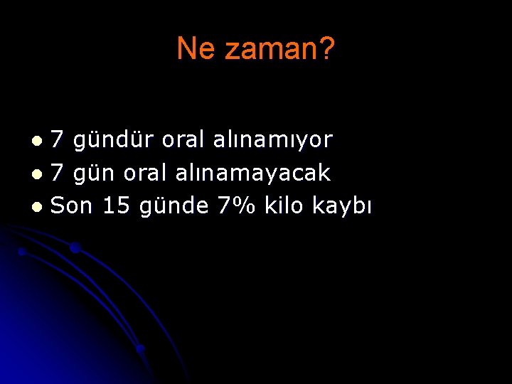 Ne zaman? 7 gündür oral alınamıyor l 7 gün oral alınamayacak l Son 15