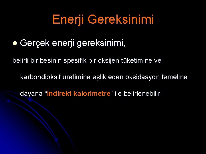 Enerji Gereksinimi l Gerçek enerji gereksinimi, belirli bir besinin spesifik bir oksijen tüketimine ve