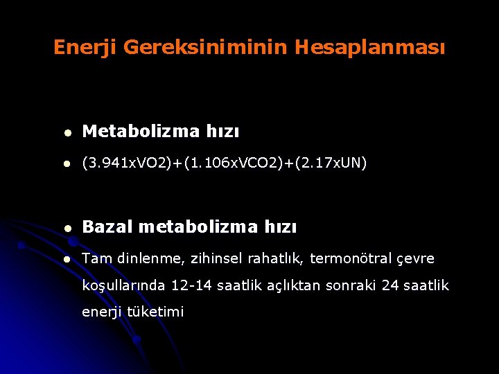 Enerji Gereksiniminin Hesaplanması l Metabolizma hızı l (3. 941 x. VO 2)+(1. 106 x.