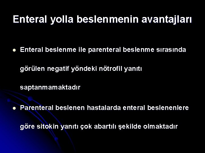 Enteral yolla beslenmenin avantajları l Enteral beslenme ile parenteral beslenme sırasında görülen negatif yöndeki