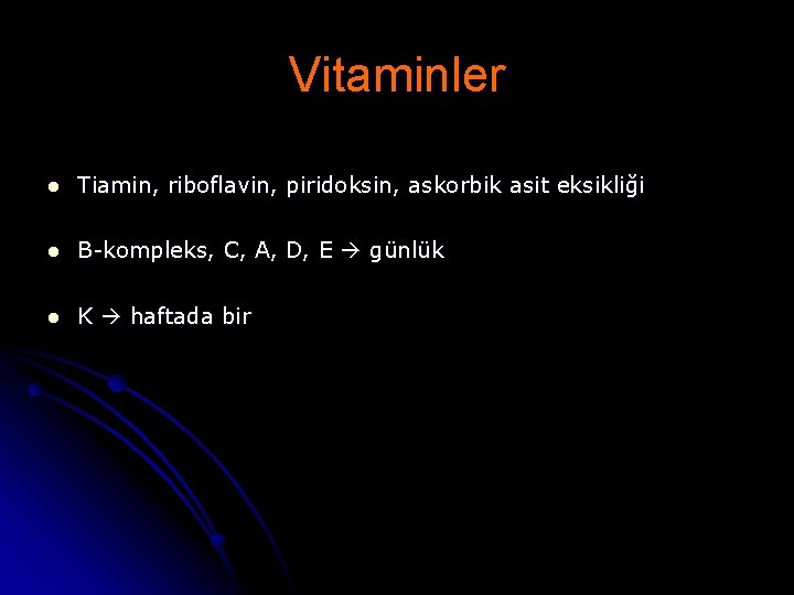 Vitaminler l Tiamin, riboflavin, piridoksin, askorbik asit eksikliği l B-kompleks, C, A, D, E