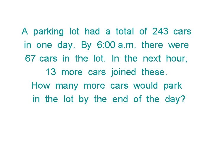 A parking lot had a total of 243 cars in one day. By 6: