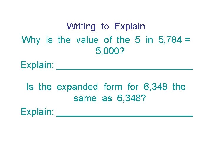 Writing to Explain Why is the value of the 5 in 5, 784 =