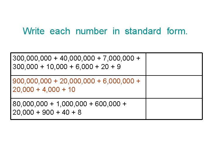 Write each number in standard form. 300, 000 + 40, 000 + 7, 000