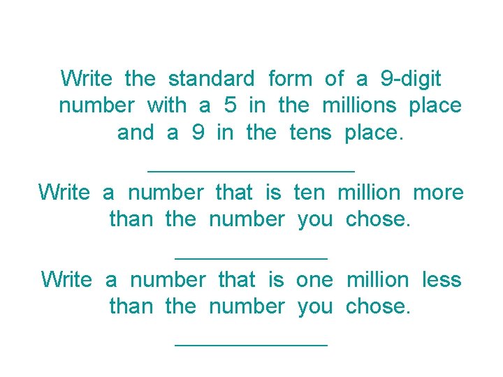 Write the standard form of a 9 -digit number with a 5 in the