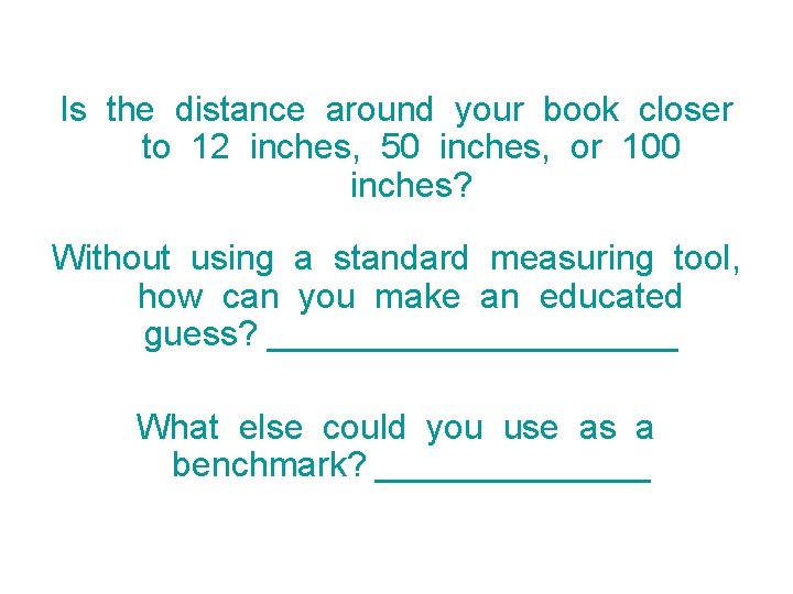 Is the distance around your book closer to 12 inches, 50 inches, or 100