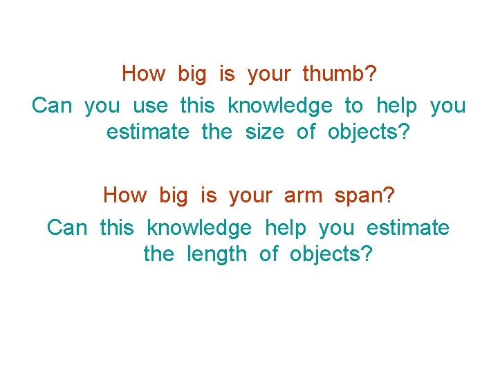 How big is your thumb? Can you use this knowledge to help you estimate