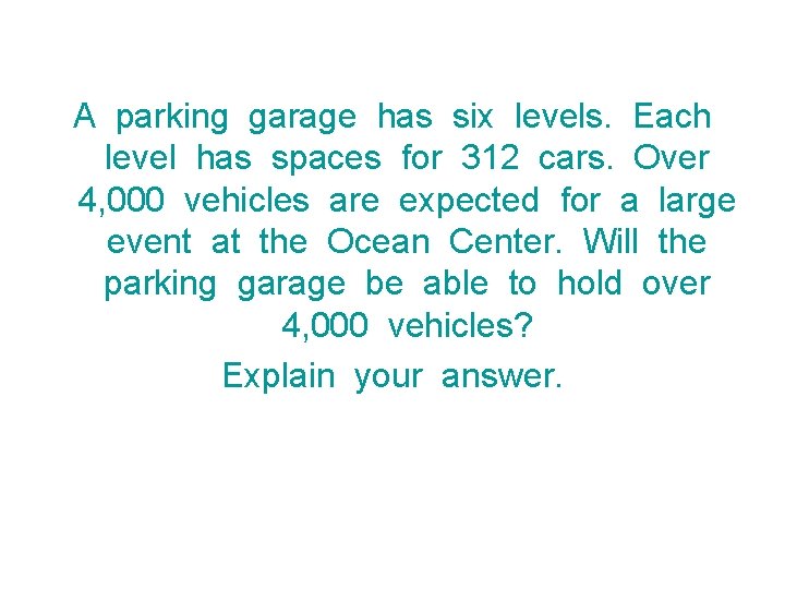 A parking garage has six levels. Each level has spaces for 312 cars. Over