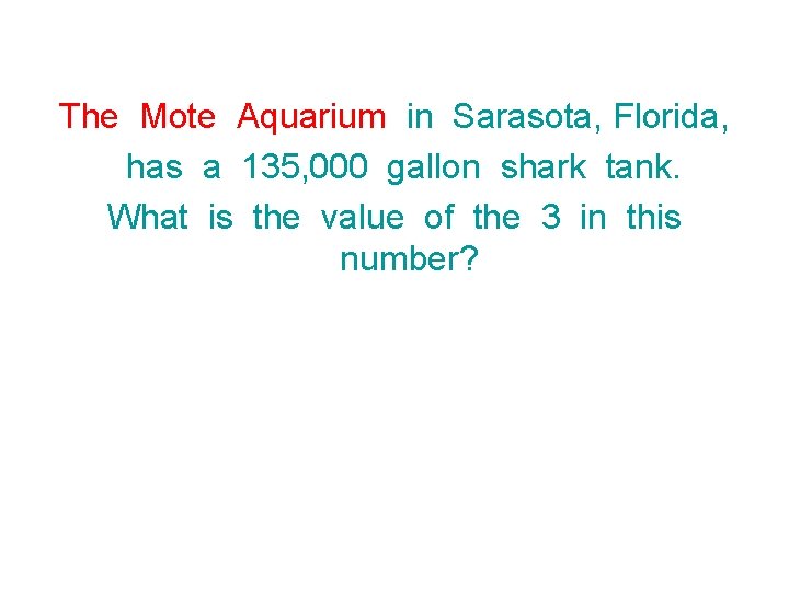 The Mote Aquarium in Sarasota, Florida, has a 135, 000 gallon shark tank. What