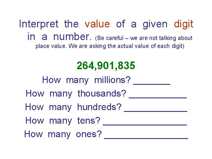 Interpret the value of a given digit in a number. (Be careful – we