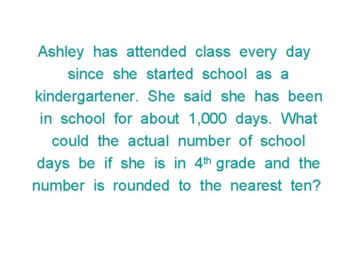 Ashley has attended class every day since she started school as a kindergartener. She