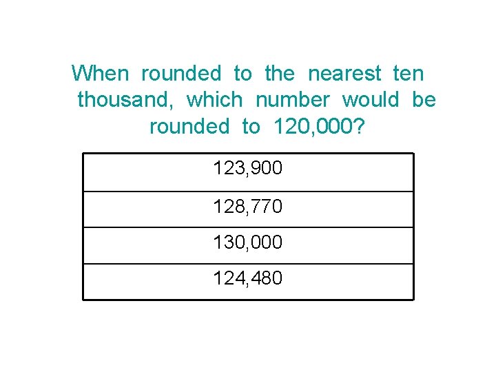 When rounded to the nearest ten thousand, which number would be rounded to 120,