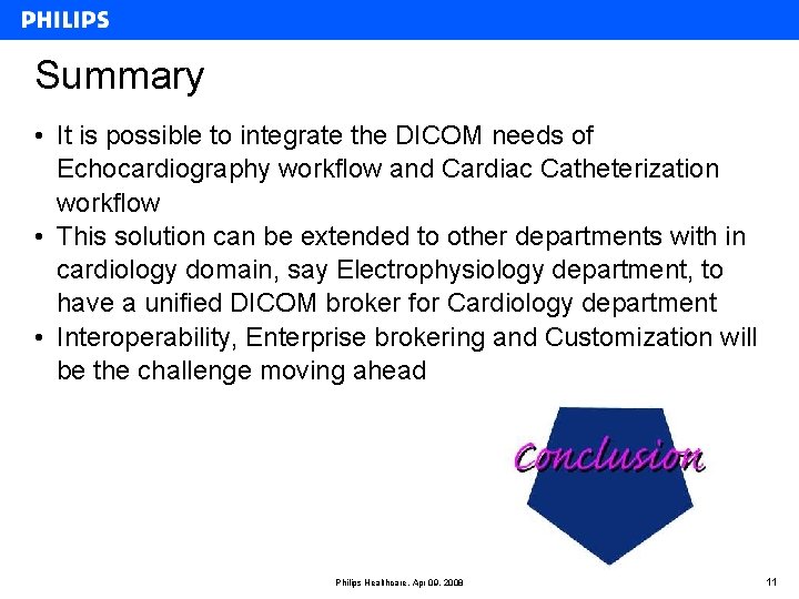 Summary • It is possible to integrate the DICOM needs of Echocardiography workflow and