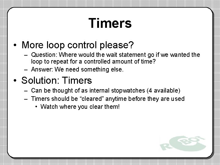 Timers • More loop control please? – Question: Where would the wait statement go Timers • More loop control please? – Question: Where would the wait statement go