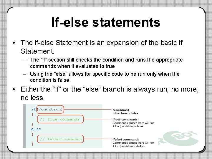 If-else statements • The if-else Statement is an expansion of the basic if Statement. If-else statements • The if-else Statement is an expansion of the basic if Statement.