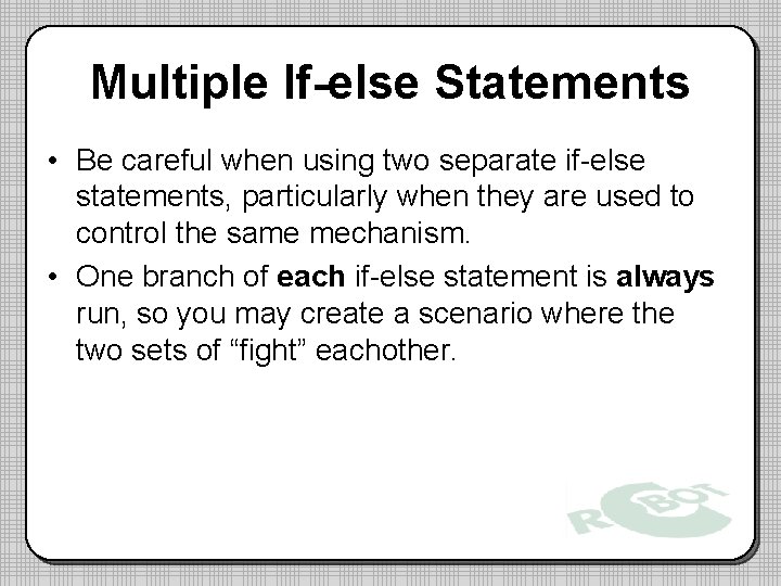 Multiple If-else Statements • Be careful when using two separate if-else statements, particularly when Multiple If-else Statements • Be careful when using two separate if-else statements, particularly when