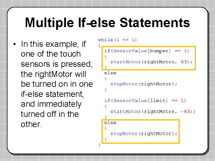 Multiple If-else Statements • In this example, if one of the touch sensors is Multiple If-else Statements • In this example, if one of the touch sensors is