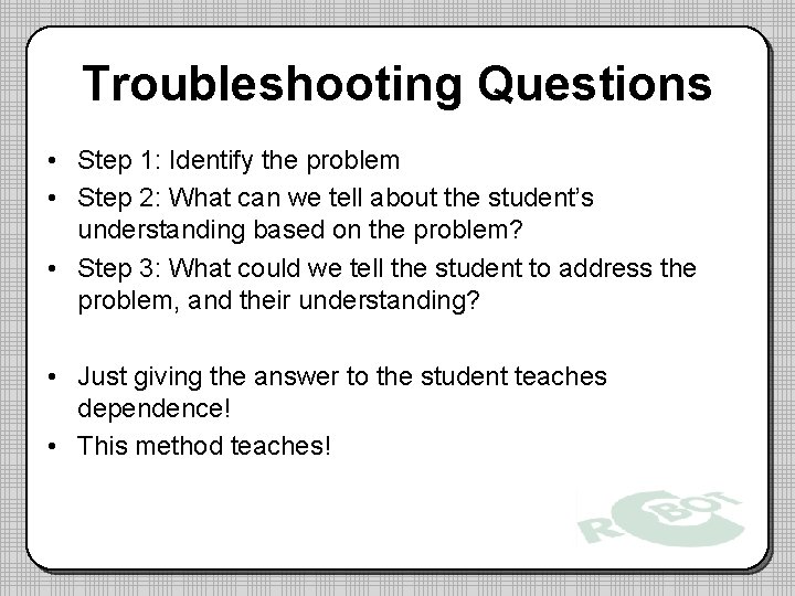 Troubleshooting Questions • Step 1: Identify the problem • Step 2: What can we Troubleshooting Questions • Step 1: Identify the problem • Step 2: What can we