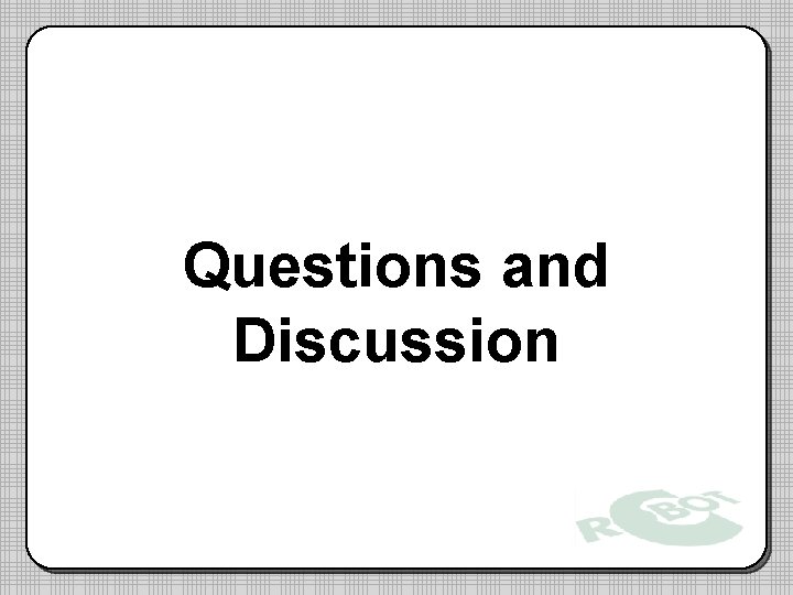 Questions and Discussion Questions and Discussion