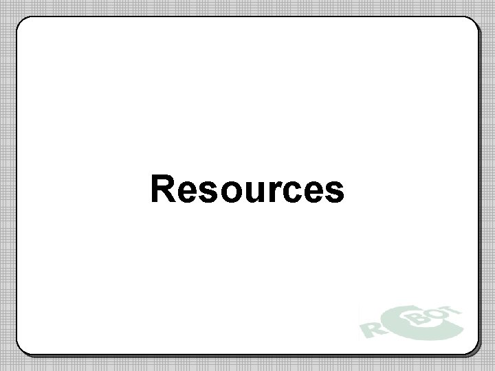 Resources Resources