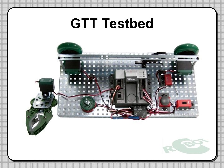 GTT Testbed GTT Testbed