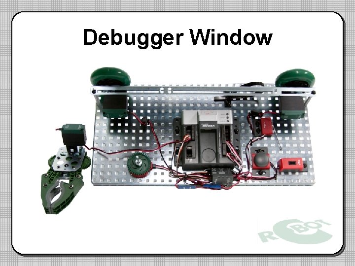 Debugger Window Debugger Window