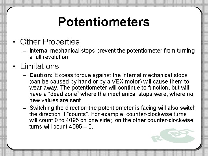 Potentiometers • Other Properties – Internal mechanical stops prevent the potentiometer from turning a Potentiometers • Other Properties – Internal mechanical stops prevent the potentiometer from turning a