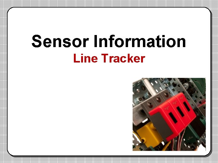 Sensor Information Line Tracker Sensor Information Line Tracker