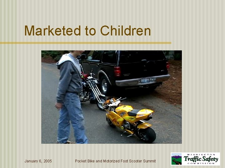 Marketed to Children January 6, 2005 Pocket Bike and Motorized Foot Scooter Summit 