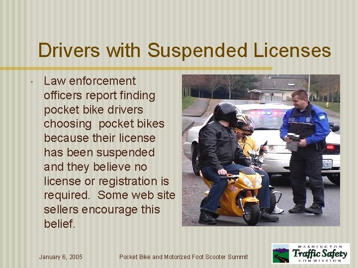 Drivers with Suspended Licenses • Law enforcement officers report finding pocket bike drivers choosing
