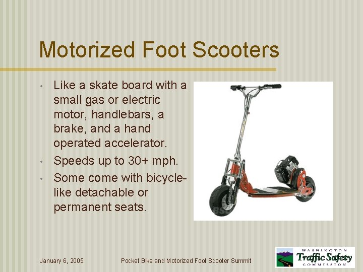 Motorized Foot Scooters • • • Like a skate board with a small gas