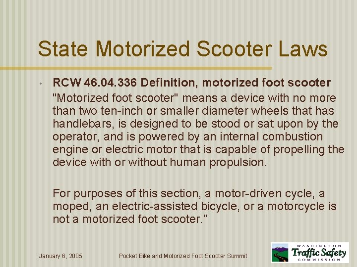State Motorized Scooter Laws • RCW 46. 04. 336 Definition, motorized foot scooter "Motorized