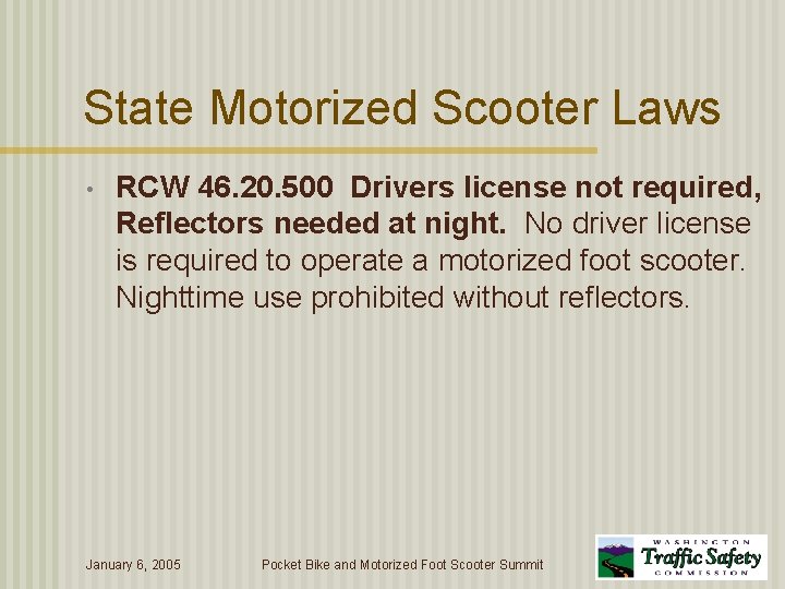 State Motorized Scooter Laws • RCW 46. 20. 500 Drivers license not required, Reflectors