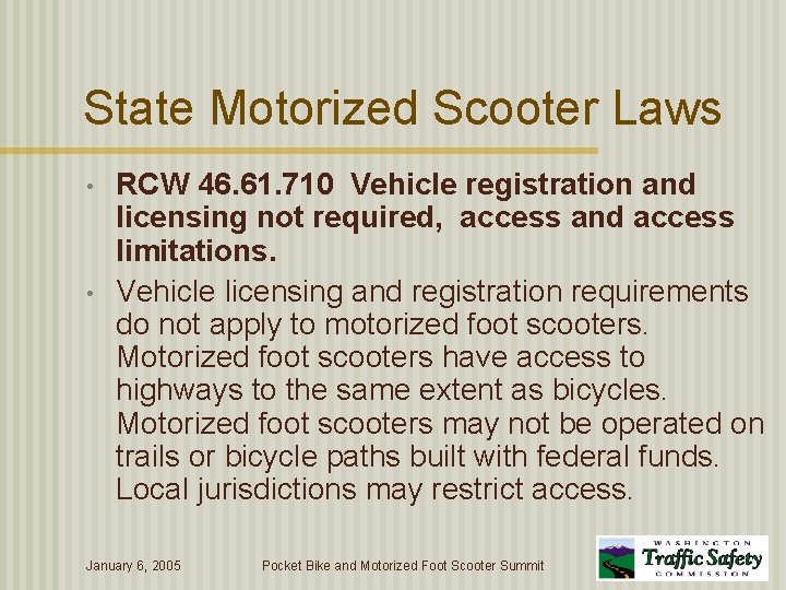 State Motorized Scooter Laws • • RCW 46. 61. 710 Vehicle registration and licensing