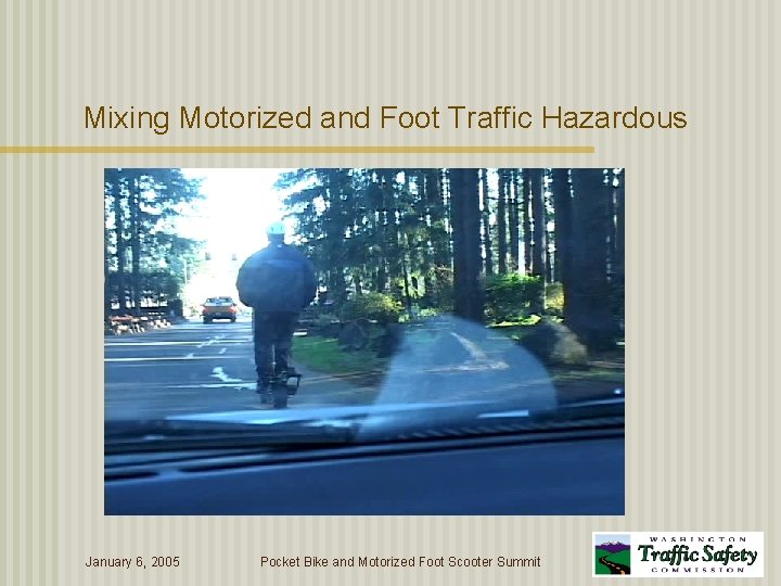 Mixing Motorized and Foot Traffic Hazardous January 6, 2005 Pocket Bike and Motorized Foot