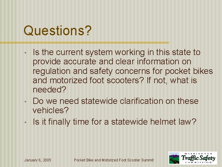 Questions? • • • Is the current system working in this state to provide